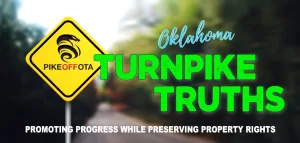 A yellow road sign emblazoned with a Pike Off OTA logo stands behind the words "Oklahoma Turnpike Truths" "Promoting Progress While Preserving Property Rights"