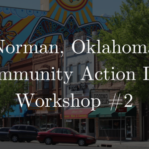 The words "Norman, Oklahoma Community Action Lab Workshop #2" overlaid on top of an image of Norman's Main Street, shops, and a vibrant mural