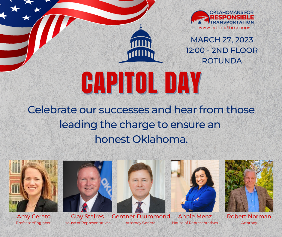 Oklahomans for Responsible Transportation - Pike Off OTA Capitol Day. Hear from those leading the charge to ensure an honest Oklahoma. Speakers: Amy Cerato: engineer, Clay Staires: House Rep, Gentner Drummon: OK Attorney General, Annie Menz: House Rep, Robert Norman: Attorney